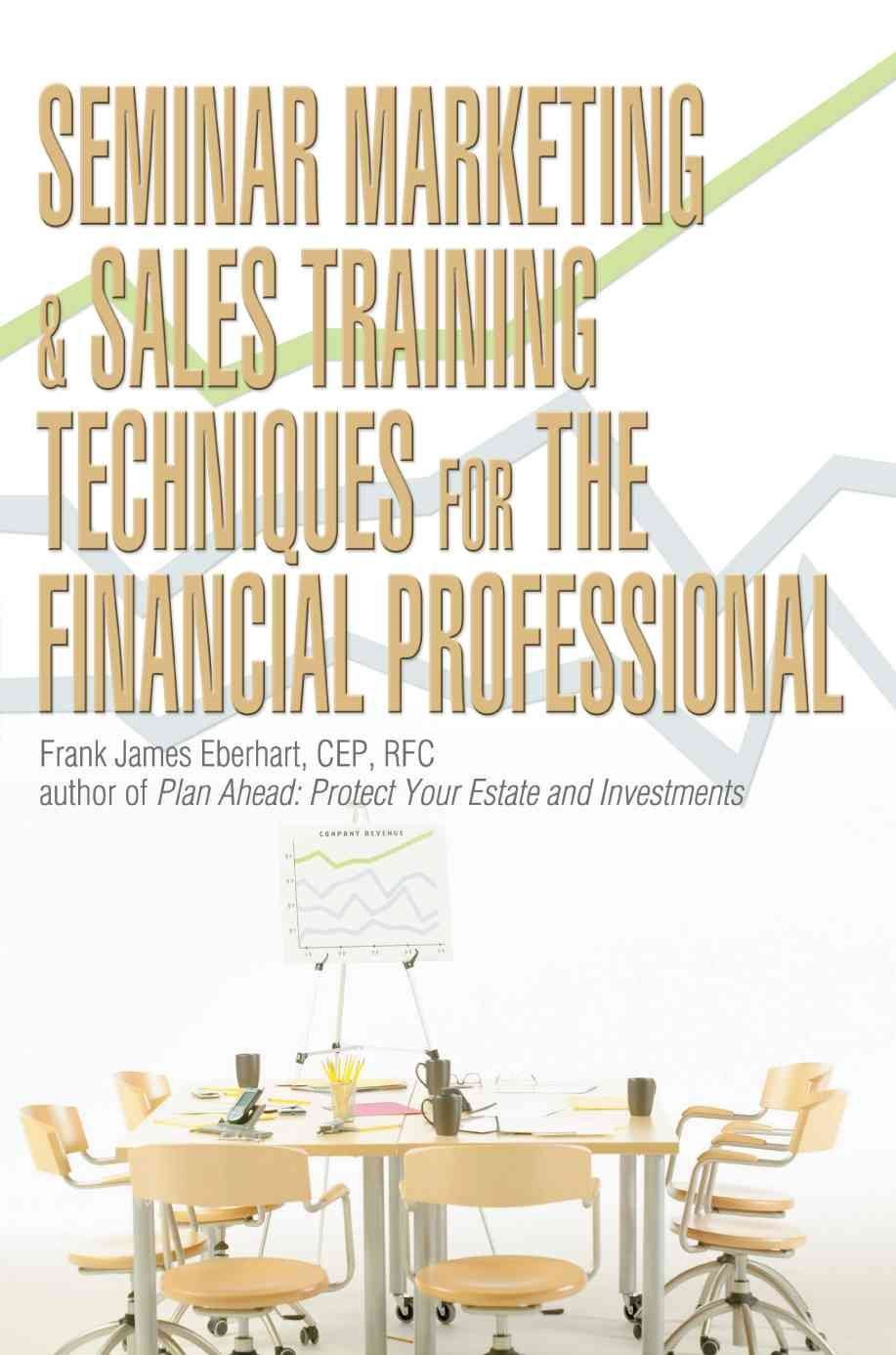 Seminar Marketing & Sales Training Techniques for the Financial Professional