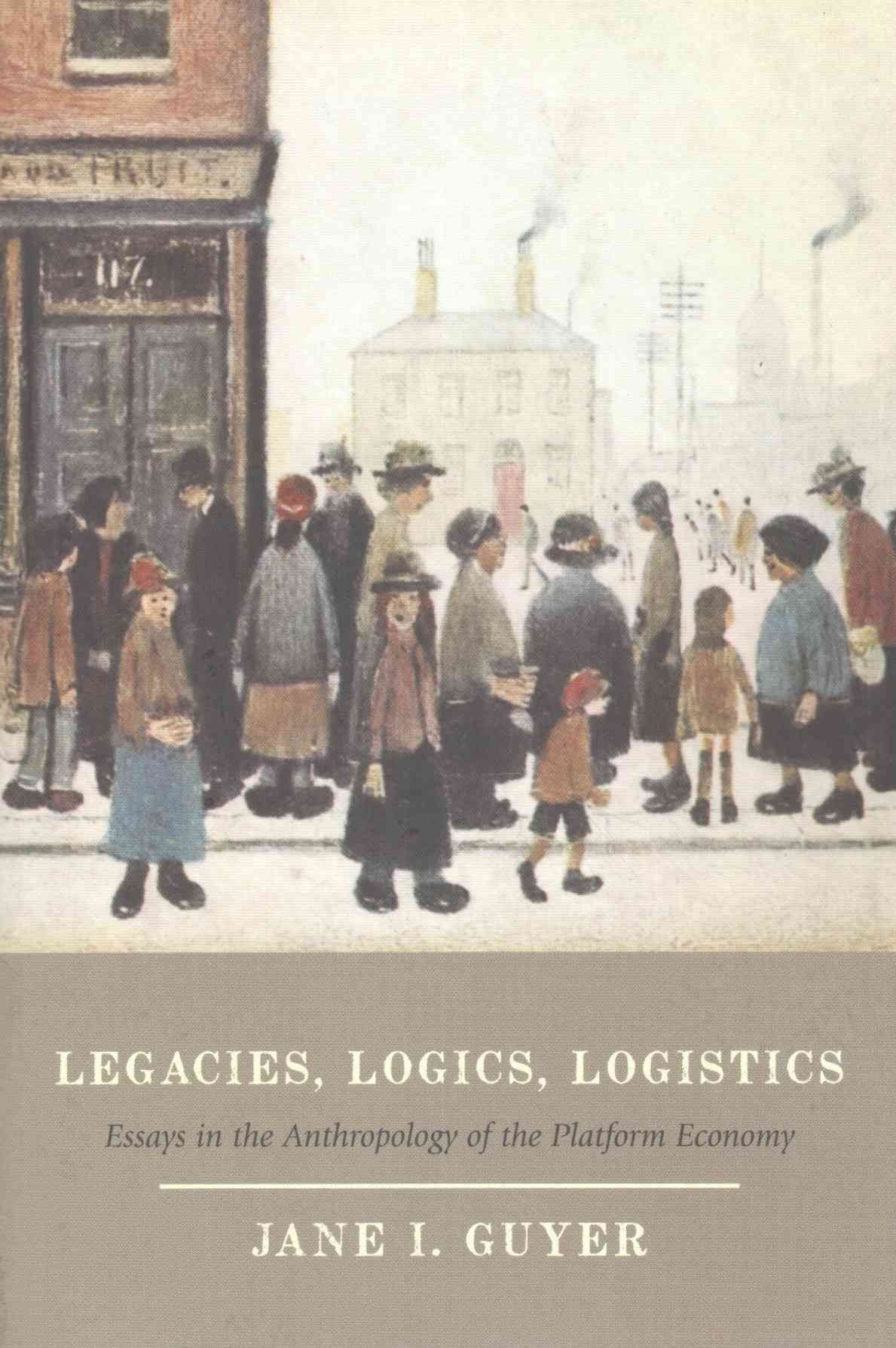 Legacies, Logics, Logistics