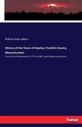 History of the Town of Hawley, Franklin County, Massachusetts by Atkins