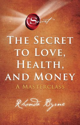 Secret to Love, Health, and Money by Byrne