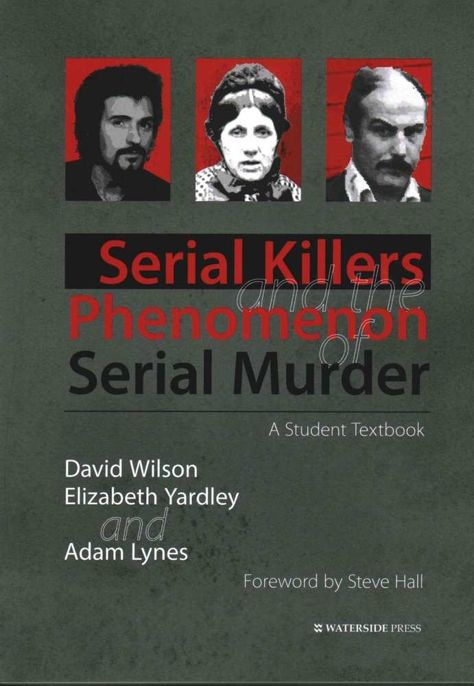 Buy Serial Killers and the Phenomenon of Serial Murder by David Wilson ...