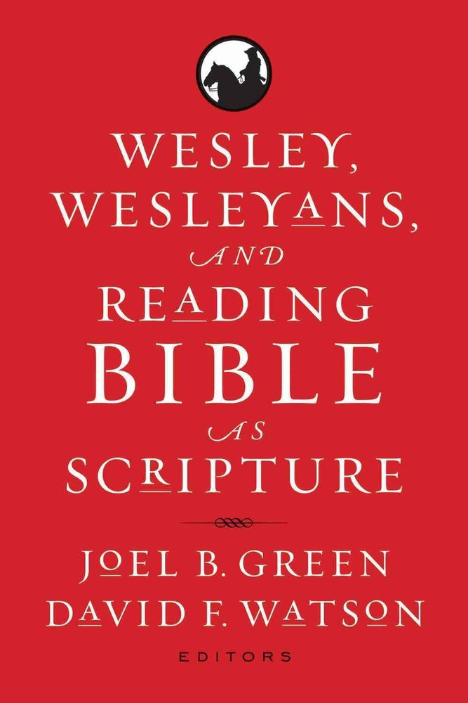 Buy Wesley, Wesleyans, And Reading Bible As Scripture By Joel B. Green ...