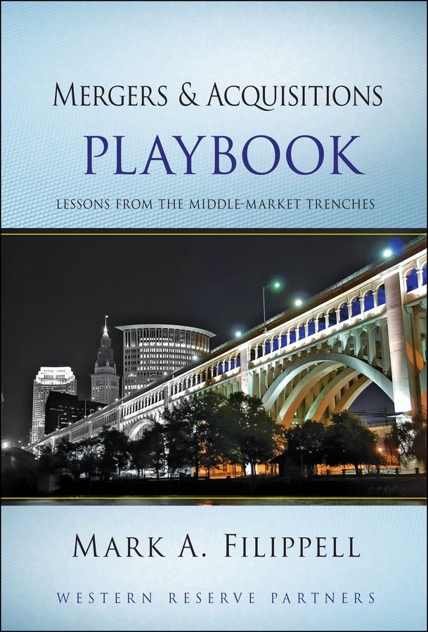 Mergers and Acquisitions Playbook - Lessons from the Middle-Market Trenches