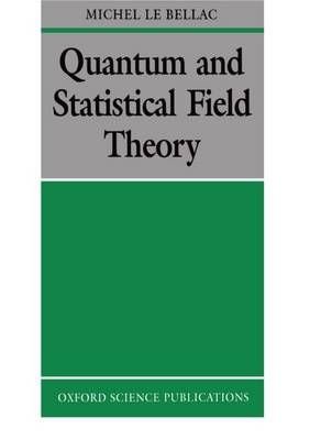 Buy Quantum and Statistical Field Theory by Bellac With Free