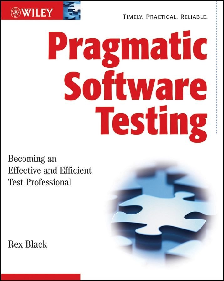 Pragmatic Software Testing - Becoming an Effective and Efficient Test Professional