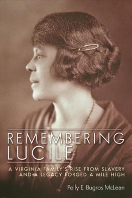 Remembering Lucile A Virginia Familys Rise from Slavery and a Legacy
Forged a Mile High Epub-Ebook