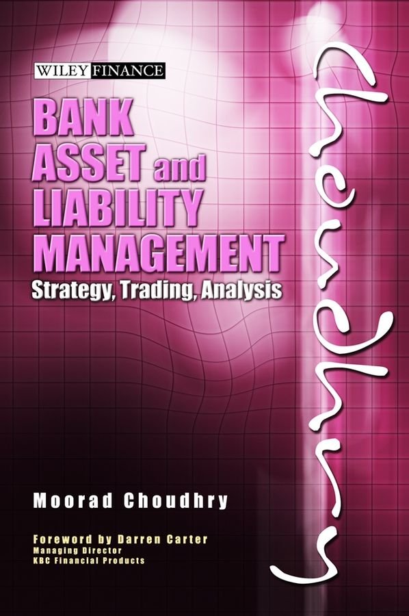 Bank Asset and Liability Management - Strategy, Trading, Analysis