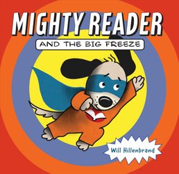 Mighty Reader and the Big Freeze by Will Hillenbrand