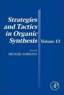 Strategies and Tactics in Organic Synthesis: Volume 13