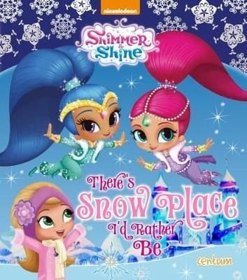 Buy Shimmer & Shine There's Snow Place I'd Rather Be by Centum Books ...