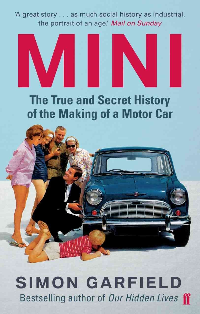 MINI: The True and Secret History of the Making of a Motor Car