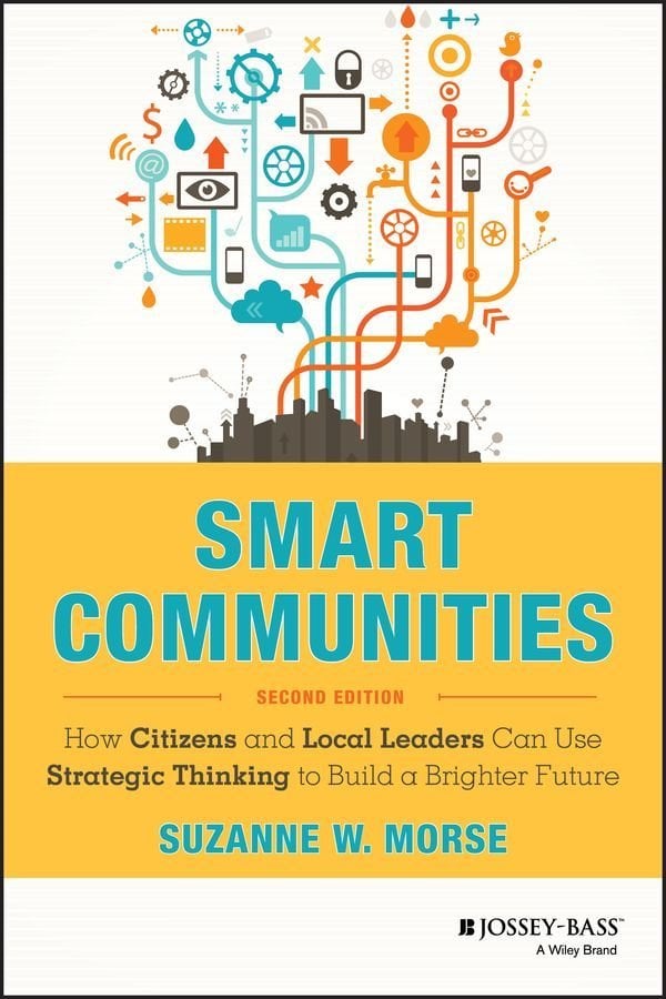 Smart Communities - How Citizens and Local Leaders Can Use Strategic Thinking to Build a Brighter Future, 2e