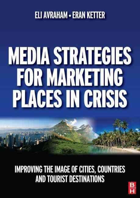 Media Strategies for Marketing Places in Crisis