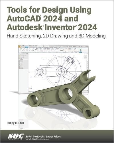 Buy Tools For Design Using AutoCAD 2024 And Autodesk Inventor 2024 By   Tools For Design Using Autocad 2024 And Autodesk Inventor 2024 Randy H Shih 9781630575915 