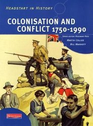 Headstart In History: Colonisation & Conflict 1750-1990 by Martin Collier