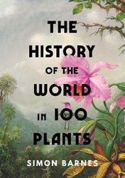 History of the World in 100 Plants by Simon Barnes