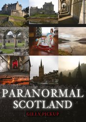 Paranormal Scotland by Gilly Pickup