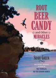 Root Beer Candy and Other Miracles by Shari Green