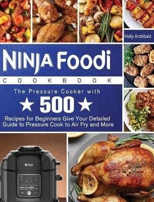 Ninja Foodi Cookbook Pressure Cooker and Air Fryer Recipes 