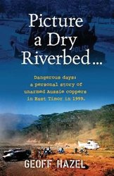 Buy Picture A Dry Riverbed: Dangerous Days: A Personal Story Of Unarmed 