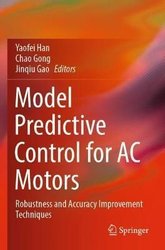 Buy Model Predictive Control for AC Motors by Yaofei Han (editor), Chao ...