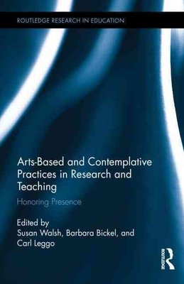 Artsbased-and-Contemplative-Practices-in-Research-and-Teaching-Honoring-Presence-Routledge-Research-in-Education