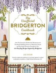 Unofficial Bridgerton Cookbook by Lex Taylor