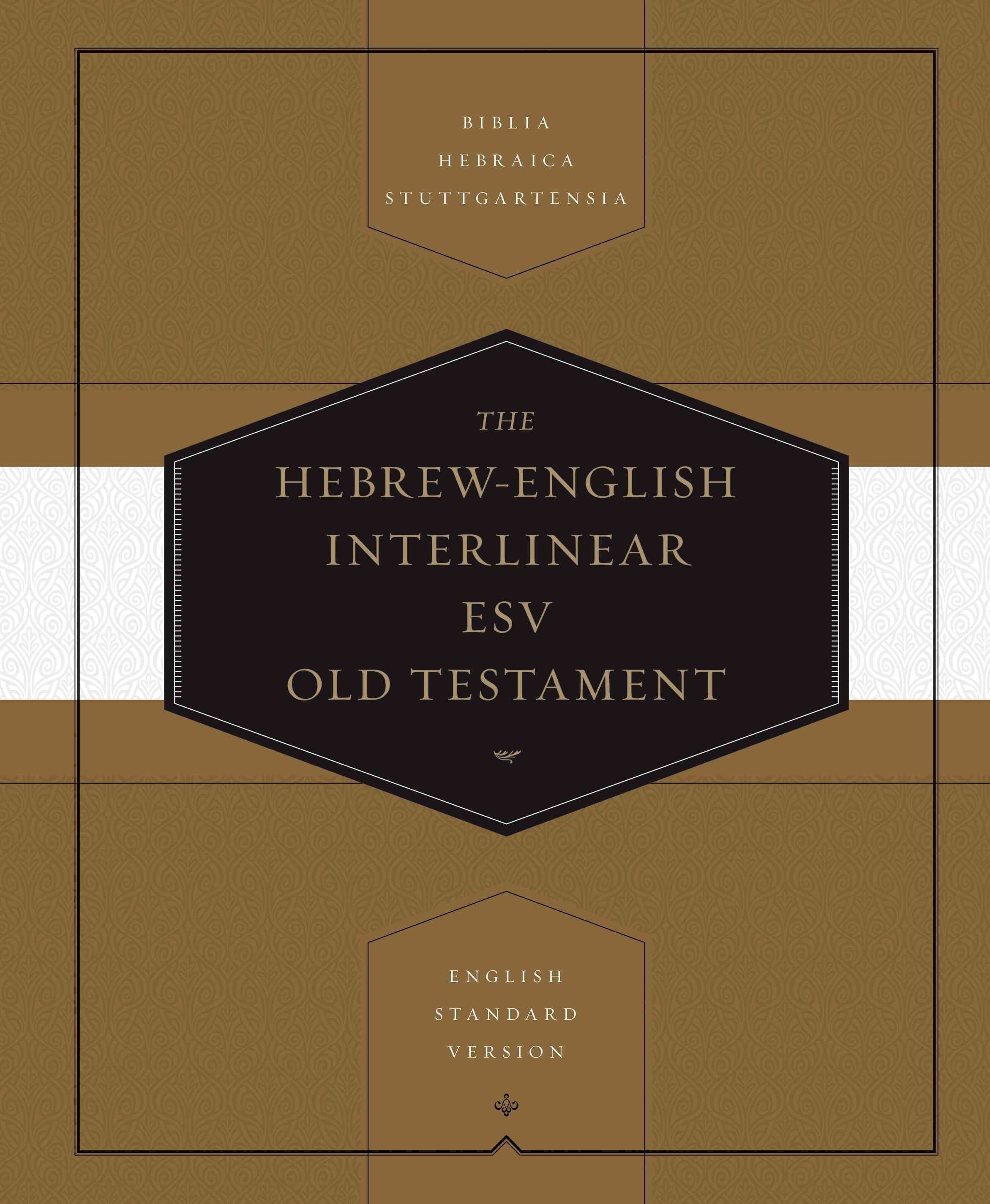Hebrew-English Interlinear ESV Old Testament: Biblia Hebraica Stuttgartensia and English Standard Version (ESV)