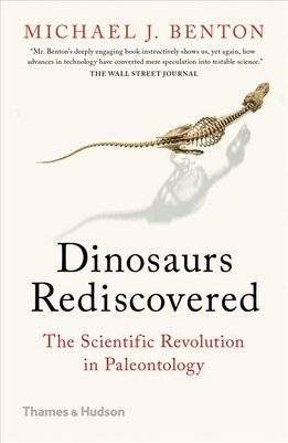 michael j benton dinosaurs rediscovered