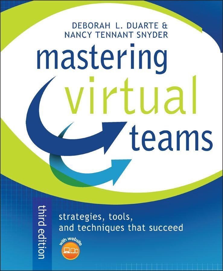 Mastering Virtual Teams - Strategies, Tools, and chniques That Succeed, Third Edition (with website )