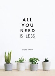 All You Need is Less by Vicki Vrint