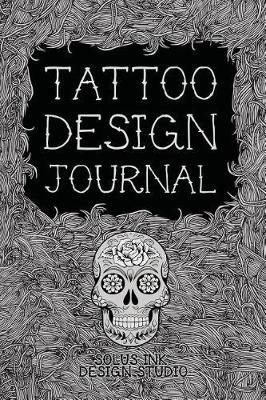 Buy Tattoo Design Journal by Solus Ink Design Studio With Free Delivery | Buy Tattoo Design Journal by Solus Ink Design Studio With Free Delivery |