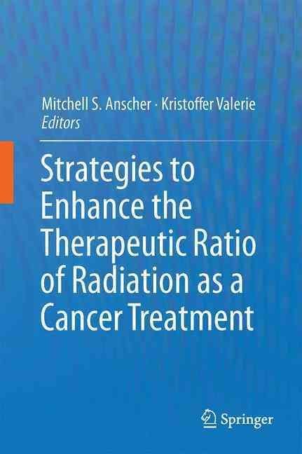 Strategies to Enhance the Therapeutic Ratio of Radiation as a Cancer Treatment