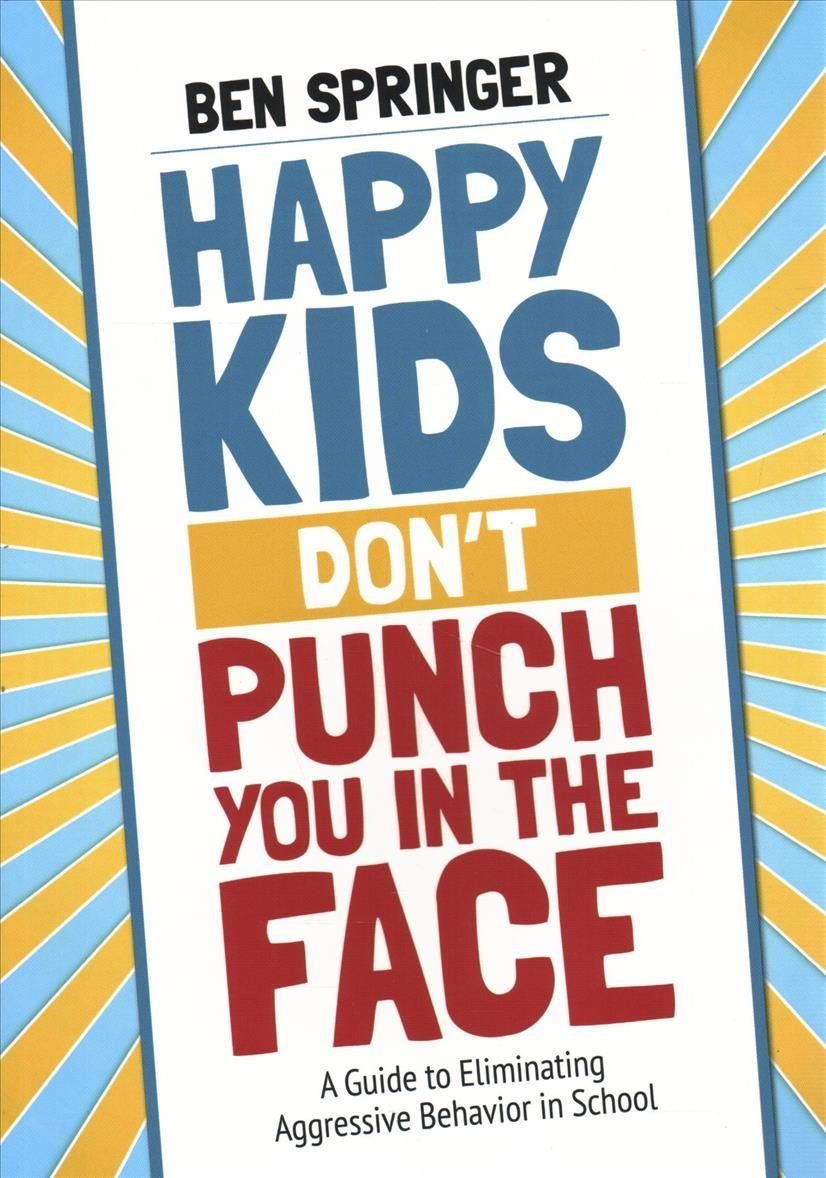 Happy Kids Don't Punch You in the Face