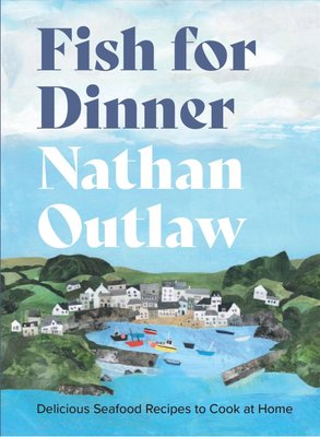 Fish for Dinner by Nathan Outlaw