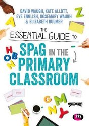 Essential Guide to SPaG in the Primary Classroom by David Waugh