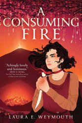 Consuming Fire by Laura E. Weymouth