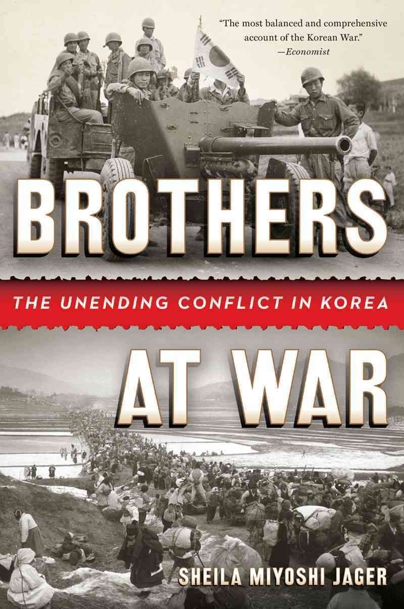 brothers at war the unending conflict in korea