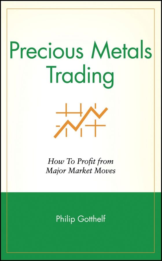 Precious Metals Trading - How To Profit from Major Market Moves