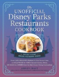 Unofficial Disney Parks Restaurants Cookbook by Ashley Craft