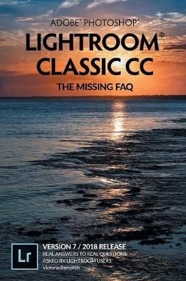 Adobe Photoshop Lightroom Classic CC-The Missing FAQ (Version 7) 2018