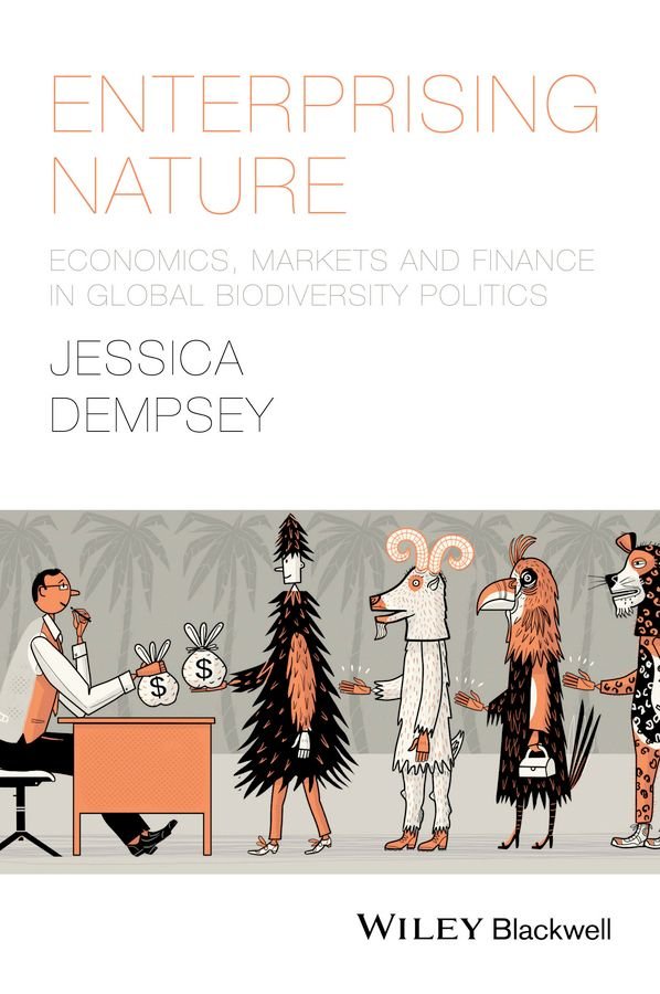 Enterprising Nature - Economics, Markets, and Finance in Global Biodiversity Politics
