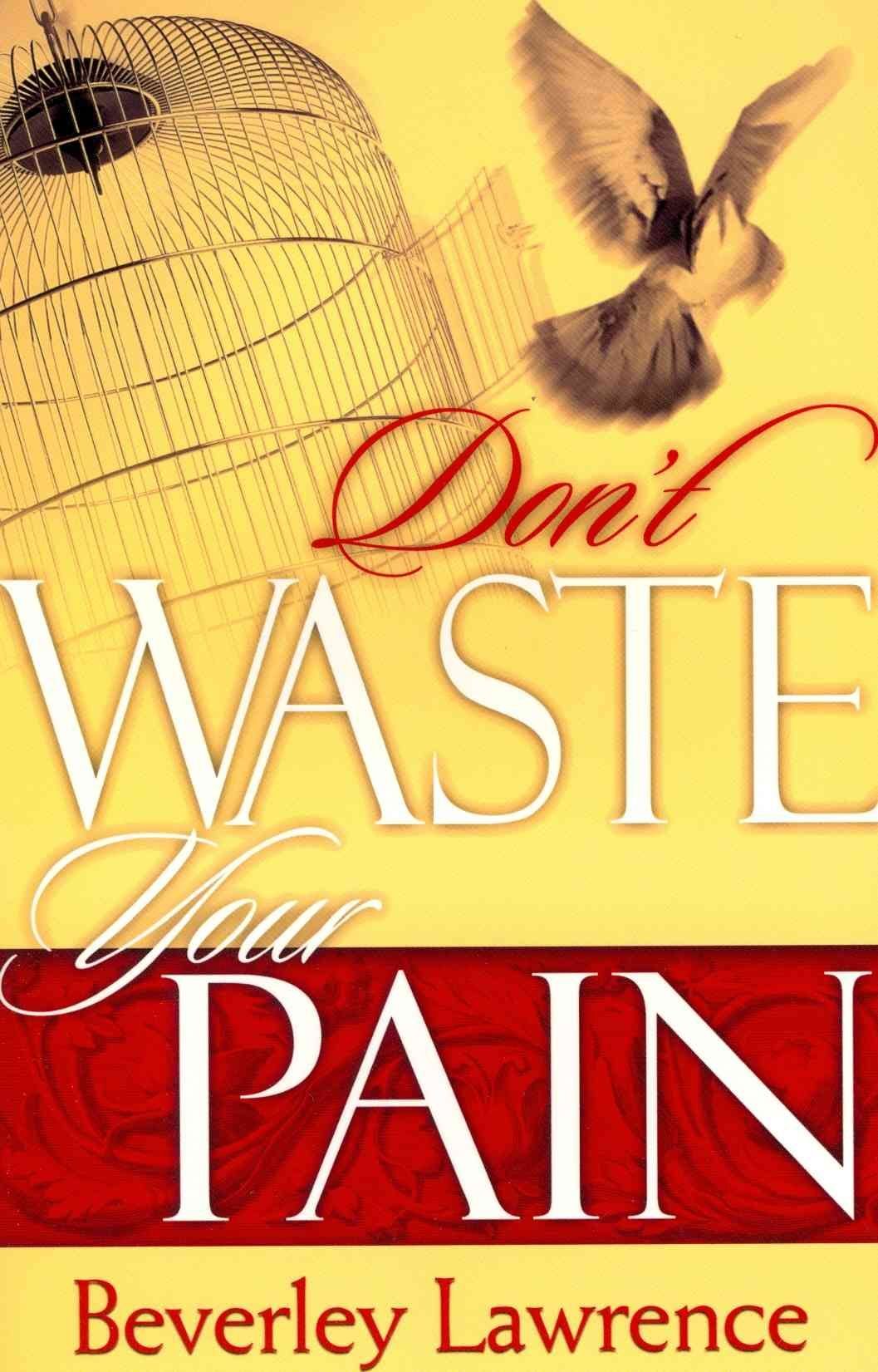 Don't Waste Your Pain