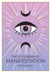 Little Book of Manifestation by Astrid Carvel