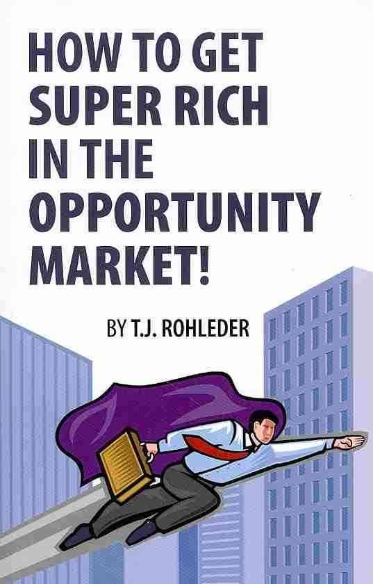 How to Get Super Rich in the Opportunity Market!