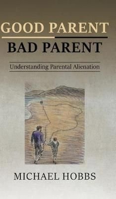 Buy Good Parent - Bad Parent: Understanding Parental Alienation by ...