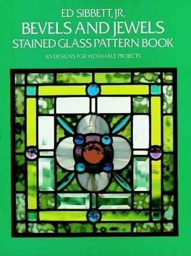 Buy Bevels And Jewels Stained Glass Pattern Book By Ed Sibbett With Free Delivery Wordery Com