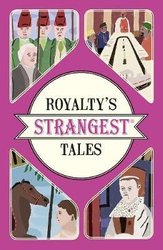 Royalty's Strangest Tales by Geoff Tibballs