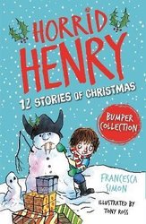 Horrid Henry: 12 Stories of Christmas by Francesca Simon