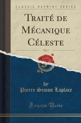 Traite de Mecanique Celeste, Vol. 2 (Classic Reprint)